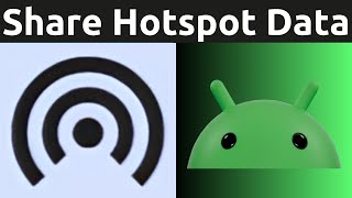 How To Turn On And Share Your Wi-Fi Hotspot Data With Friends On Android