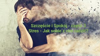 Szczęście i Spokój, część 3 - Stres. Jak sobie z nim radzić? #pogadankacenturiona