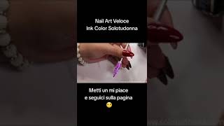 Nail Art d'effetto con Ink Color Solotudonna Step By Step della Master Francesca Gallo #shorts