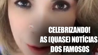 CELEBRIZANDO: as (quase) notícias do mundo dos famosos | KTV