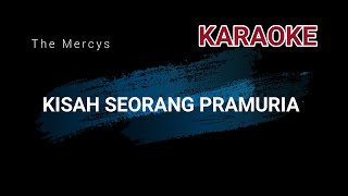 KISAH SEORANG PRAMURIA - The Mercys (KARAOKE)