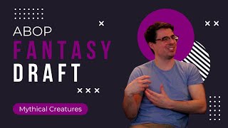 ABOP Fantasy Draft #2: Mythical Creatures