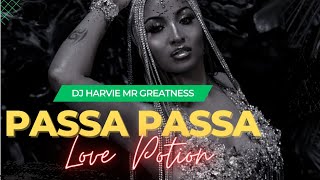 PASSA PASSA LOVE POTION (DANCEHALL BEDROOM MIX)[Club Harvie]- DJ HARVIE MR GREATNESS