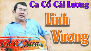 LINH VƯƠNG - Ca Cổ Cải Lương Xưa Hay Nhất, Tân Cổ Hơi Dài