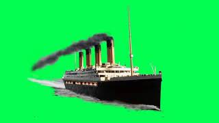 TITANIC. ...... GREEN SCREEN VIDEO EFFECT