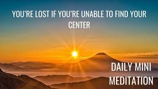 Guided Meditation: You’re Lost if you Can’t Find Center