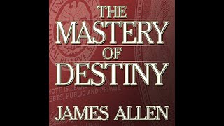 The Mastery of Destiny by James Allen - Audiobook