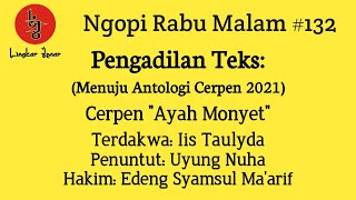 Pengadilan Teks | Cerpen Iis Taulyda | Ayah Monyet | Ngopi Rabu Malam #132 | Lingkar Jenar