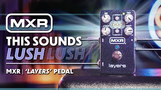 MXR Layers Pedal | Infinite Ambient Soundscapes