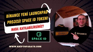 Binance launchpad 30. Proje Space Id Token nasıl alınır? Katılma rehberi