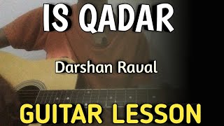 Is Qadar Guitar Chords Lesson | Darshan Raval, Tulsi Kumar | Is Kadar Guitar Lesson |