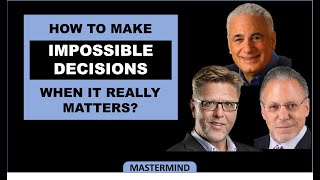 Dr. Alan Barnard shares  how to make impossible decisions with Dr. Barry Morguelan & Jay Abraham,