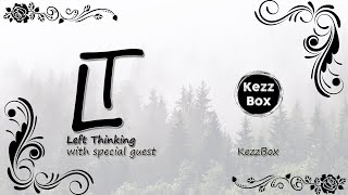 LeftThinking #32 || KezzBox