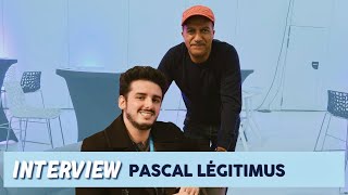 INTERVIEW - PASCAL LÉGITIMUS