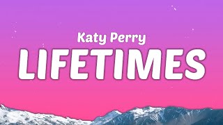 I'll love you for, I'll love you for life Lifetimes // Katy Perry - LIFETIMES (Lyrics)