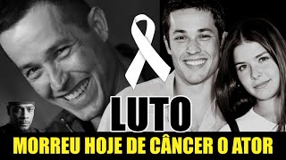 LUTO - Morreu de câncer grande ator infelizmente Após diagnóstico médico confirmado nesse feriado