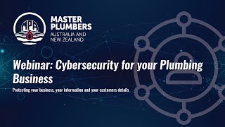 MPANZ Webinar - Cybersecurity for Your Plumbing Business