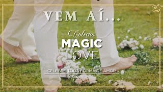 VEM AI ... COLEÇÃO MAGIC LOVE