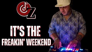 The Flavor w/ DJ Oz Ozzy - IT'S THE FREAKIN' WEEKEND