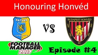 Football Manager 2017 | Honouring Honved | Episode 4 | Hungarian Cup 4th Round