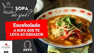 #EP2 Encebolado, a sopa que te leva ao Equador