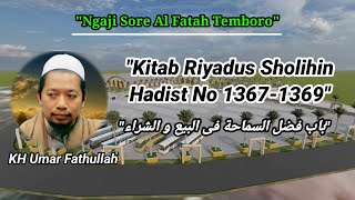 Ngaji Sore//Kita Riyadus Sholihin Hadist 1367-1369// باب فضل السماحة فى البيع والشراء