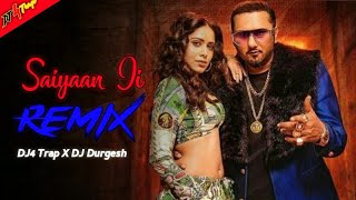 Saiyaan Ji Song Remix 2021 DJ4 Trap X DJ Durgesh | Yo Yo Honey Singh, Neha Kakkar