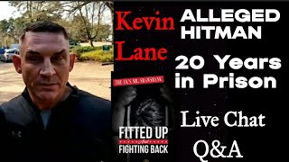 Kevin Lane : Alleged Hitman,  20 years in prison for a murder he denies . Live Chat and Q&A