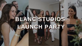 BLANC STUDIOS LAUNCH PARTY VLOG