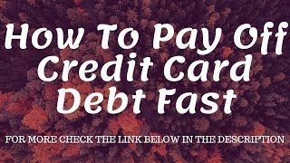 How To Pay Off Credit Card Debt Fast