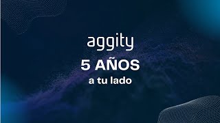 5 años de aggity, The Digital Transformation Company