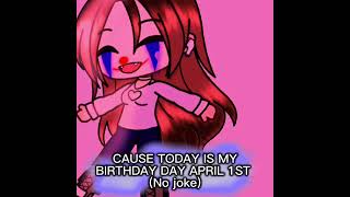 ITS MY BIRTHDAY!! (No joke)