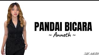 PANDAI BICARA ~ ANNETH | lirik lagu