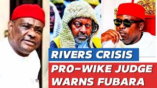 Rivers Crisis: Pro-Wike Judge warns Fubara as  Wike host Loyalists