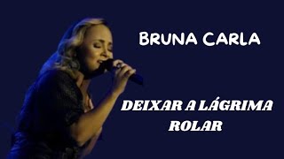 Bruna Carla - Deixar a Lágrima Rolar | Adoração