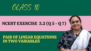 Pair of Linear Equations in Two Variables | NCERT Exercise 3.2 ( Q 5 - Q 7 ) | Class 10 | CBSE