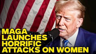 MAGA Launches Horrific Attacks On Women Following Election