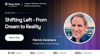 Shifting Left – From Dream to Reality | Patrick Delamere | Testμ 2024 | LambdaTest