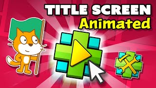 Irresistible Title Screens - Scratch Tutorial - Geometry Dash #5