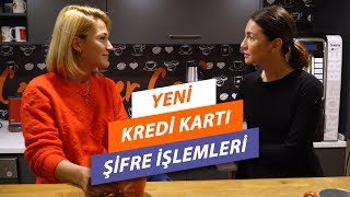 Yeni Kredi Kartımın  Şifresini Nasıl Değiştirebilirim?