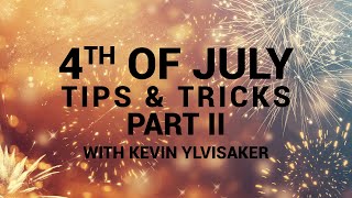 4th of July Tips and Tricks Part II