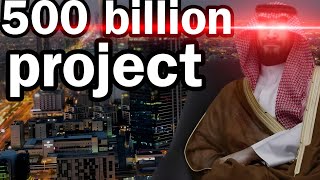 Saudi Arabia 500 billions mega project