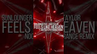 Feels Like Heaven - Sunlounger Feat. Zara Taylor (Psytrance Remix) | Noctiva #fyp #fye #shorts