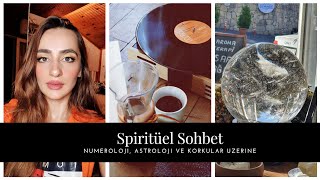 Spiritüel Sohbet - Numeroloji- Astroloji - Aile Dizimi - Korkular Üzerine | Demet Yıldırım