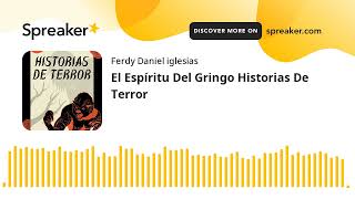 El Espíritu Del Gringo Historias De Terror