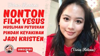 Nonton Film Yesus Muslimah  ini Putuskan Pindah Keyakinan Jadi Kristen | Fitria Kartini