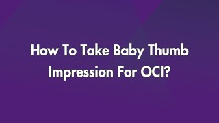 How To Take Baby Thumb Impression For OCI?