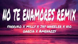 Farruko x Milly x Jay Wheeler x Nio Garcia x Amenazzy - No Te Enamores REMIX (letra/lyrics)