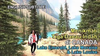 MENIKMATI 3 DANAU INDAH di CANADA: "Lake Emerald, Lake Moraine & Lake Louise"