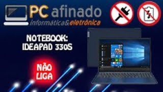 LENOVO IDEAPAD 330S - NÃO LIGA (RESOLVIDO)